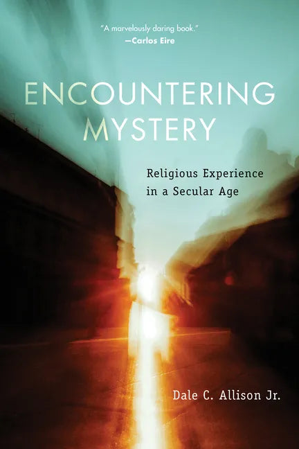 Encountering Mystery: Religious Experience in a Secular Age - Paperback