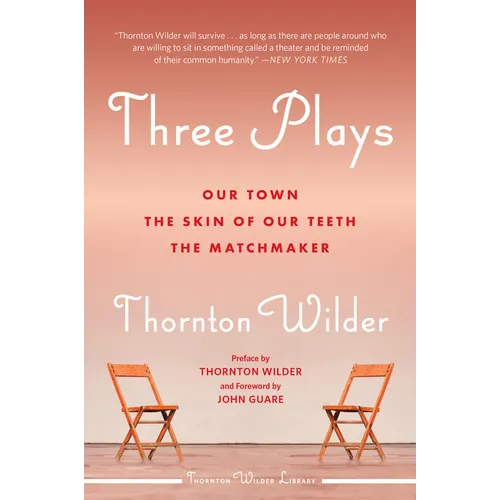 Three Plays: Our Town, the Skin of Our Teeth, and the Matchmaker - Paperback