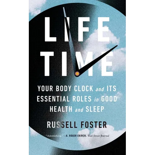 Life Time: Your Body Clock and Its Essential Roles in Good Health and Sleep - Paperback