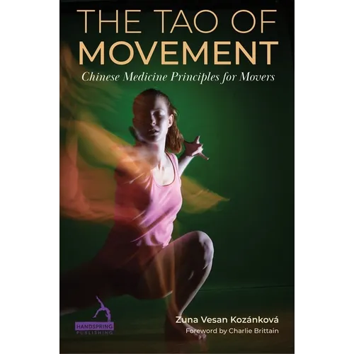 The Tao of Movement: Chinese Medicine Principles for Movers - Paperback