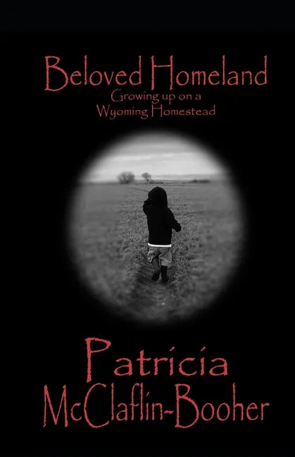 Beloved Homeland: Growing up on a Wyoming Homestead - Paperback