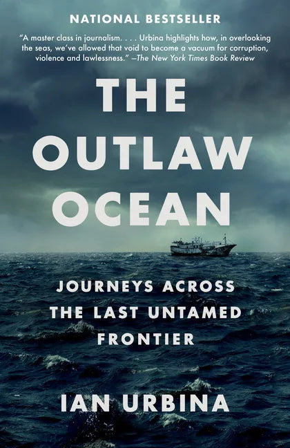 The Outlaw Ocean: Journeys Across the Last Untamed Frontier - Paperback