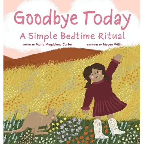 Goodbye Today: A Simple Bedtime Ritual - Hardcover