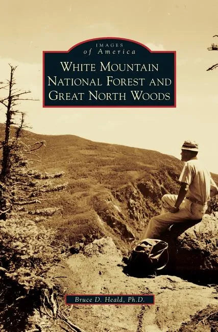White Mountain National Forest and Great North Woods - Hardcover