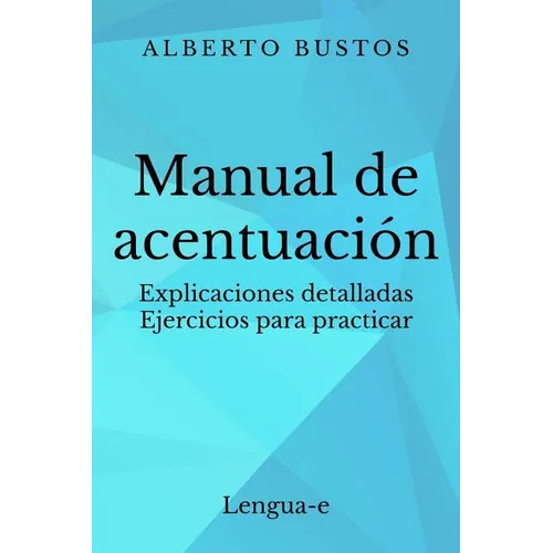 Manual de acentuación: Explicaciones detalladas. Ejercicios para practicar - Paperback