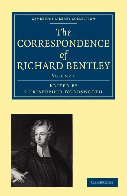 The Correspondence of Richard Bentley: Volume 1 - Paperback