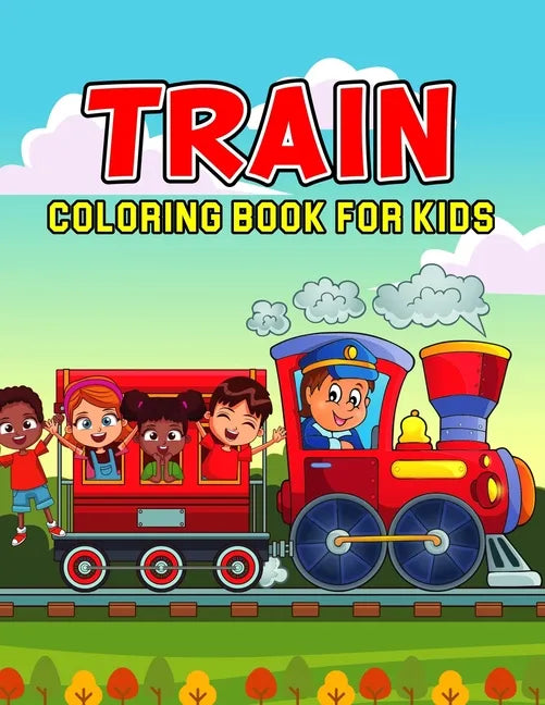 Train Coloring Book for Kids: A Fun Coloring Activity Book for Toddler/ Preschooler and Kids Ages 4-8 Gift for Boys & Girls - Paperback