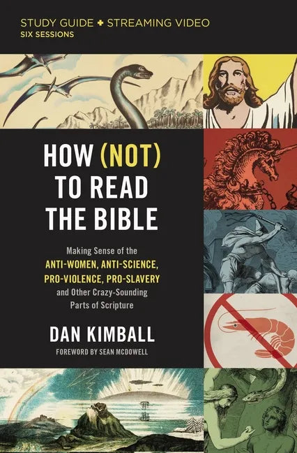 How (Not) to Read the Bible Study Guide Plus Streaming Video: Making Sense of the Anti-Women, Anti-Science, Pro-Violence, Pro-Slavery and Other Crazy - Paperback