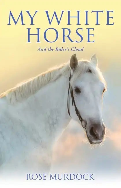 My White Horse: And the Rider's Cloud - Paperback