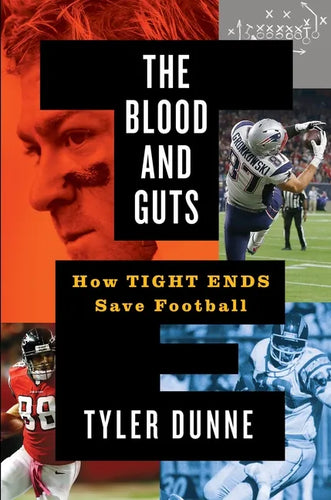 The Blood and Guts: How Tight Ends Save Football - Hardcover