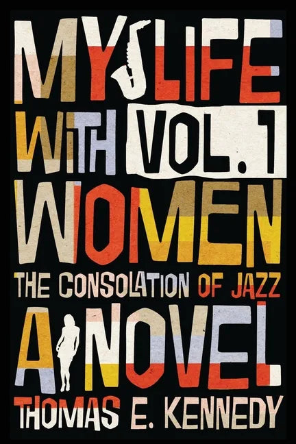 My Life with Women, Volume 1: Or, The Consolation of Jazz - Paperback