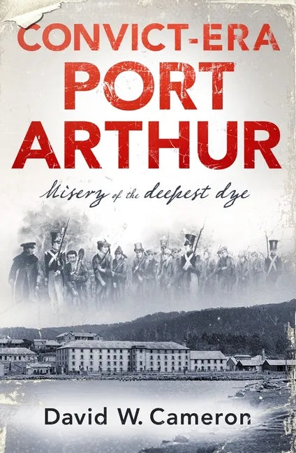 Convict-Era Port Arthur - Paperback