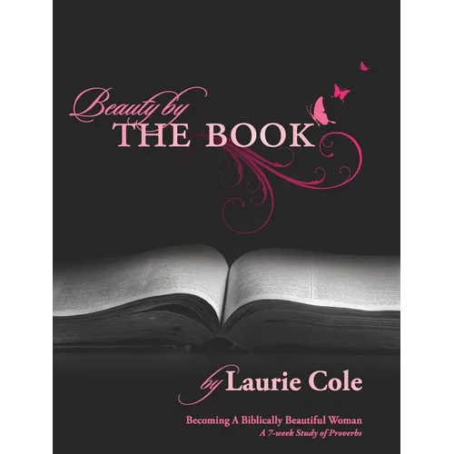 Beauty by The Book: Becoming a Biblically Beautiful Woman - Paperback