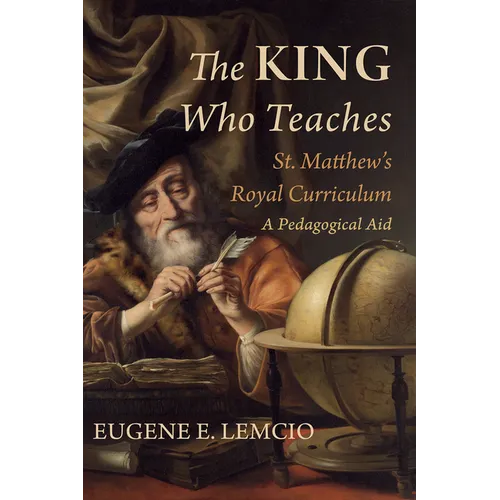 The King Who Teaches: St. Matthew's Royal Curriculum: A Pedagogical Aid - Paperback