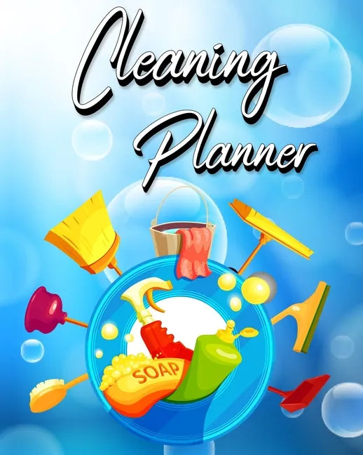 Cleaning Planner: Year, Monthly, Zone, Daily, Weekly Routines for Flylady's Control Journal for Home Management - Paperback