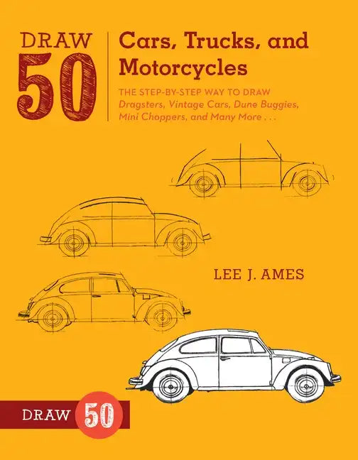 Draw 50 Cars, Trucks, and Motorcycles: The Step-By-Step Way to Draw Dragsters, Vintage Cars, Dune Buggies, Mini Choppers, and Many More... - Paperback