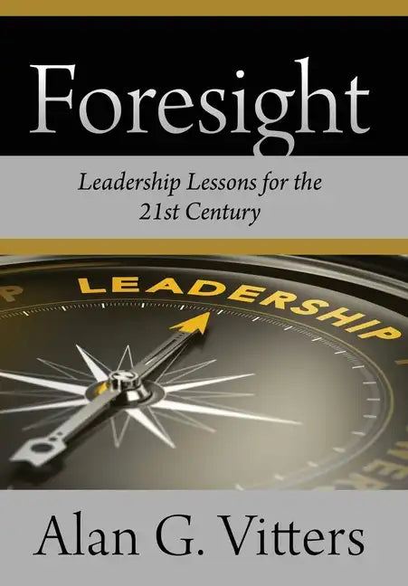 Foresight: Leadership Lessons for the 21st Century - Hardcover