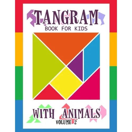 Tangram Book for Kids with Animals Volume 2: 50 Tangrams for Kids Puzzles, Tangram Puzzle for Kids - Paperback