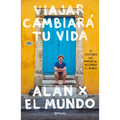 Viajar Cambiará Tu Vida: Alan X El Mundo - Paperback