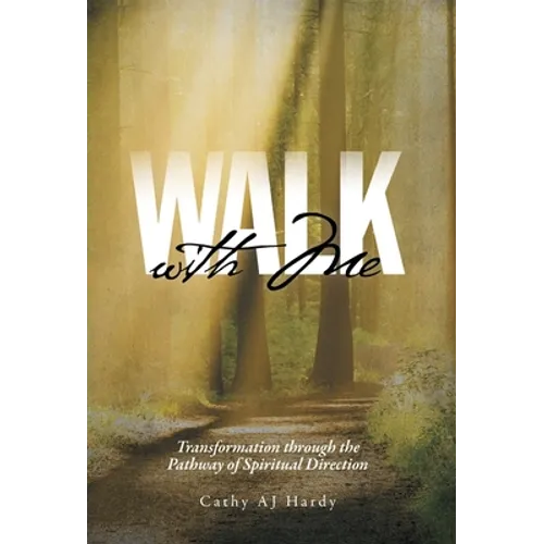 Walk With Me: Transformation through the Pathway of Spiritual Direction - Hardcover