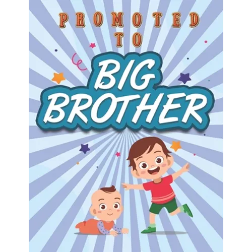 Promoted To Big Brother: Activity Coloring Book for Big Brother Ages 2-4 with Mazes Tracing Shapes Letter and Numbers. Kids Gift Workbook for Boys - Paperback