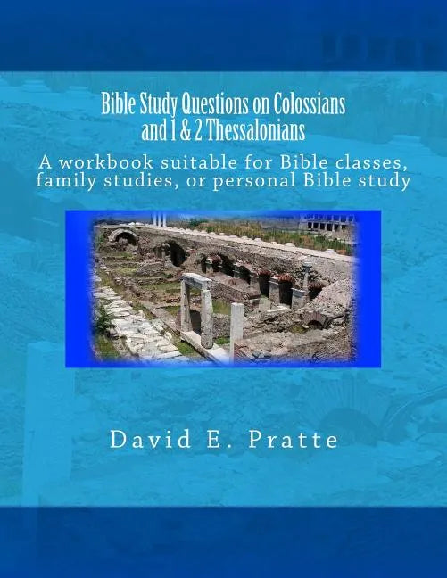 Bible Study Questions on Colossians and 1 & 2 Thessalonians: A workbook suitable for Bible classes, family studies, or personal Bible study - Paperback