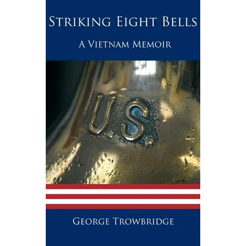 Striking Eight Bells: A Vietnam Memoir - Hardcover