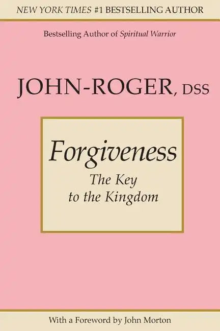 Forgiveness: The Key to the Kingdom - Paperback