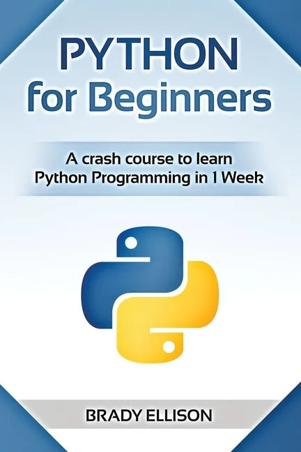 Python for Beginners: A crash course to learn Python Programming in 1 Week - Paperback