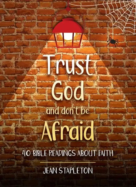 Trust God and Don't Be Afraid: 40 Bible Readings about Faith - Hardcover