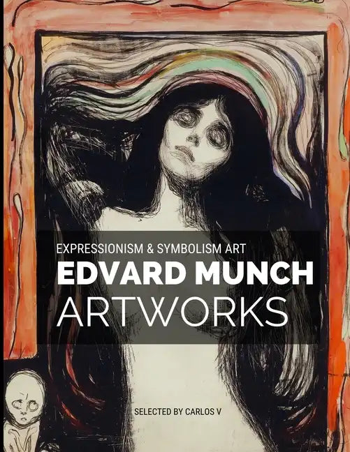 Edvard Munch Expressionism & Symbolism Art: 30+ Amazing Masterpieces Artworks - Paperback