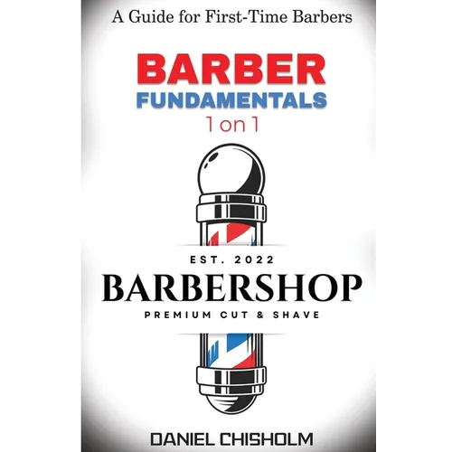 Barber Fundamentals 1 on 1: A guide To First-time Barbers - Paperback