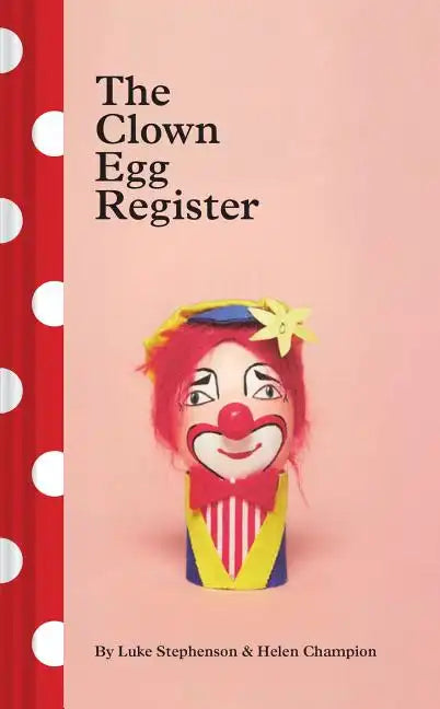 The Clown Egg Register: (Funny Book, Book about Clowns, Quirky Books) - Hardcover