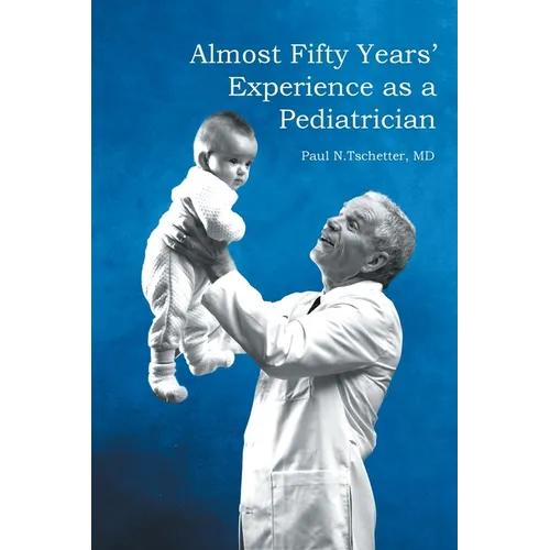 Almost Fifty Years' Experience as a Pediatrician - Paperback