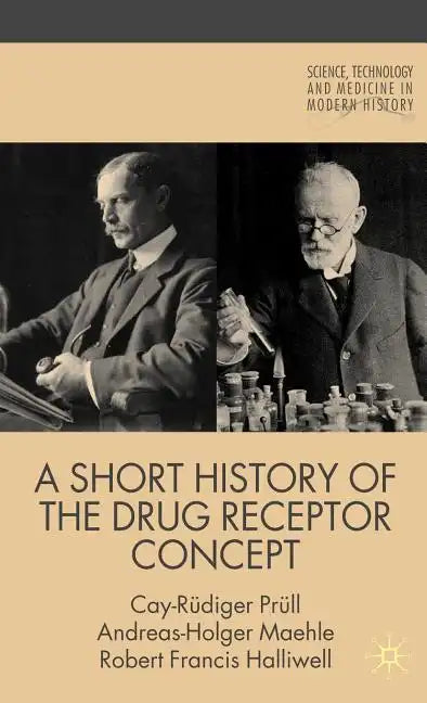 A Short History of the Drug Receptor Concept - Hardcover