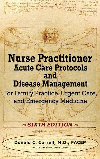 Nurse Practitioner Acute Care Protocols and Disease Management - SIXTH EDITION: For Family Practice, Urgent Care, and Emergency Medicine - Hardcover