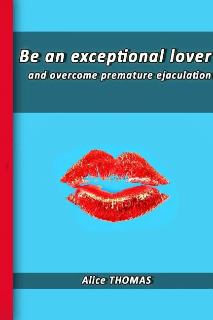 Be an exceptional lover: and end premature ejaculation - Paperback