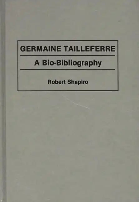Germaine Tailleferre: A Bio-Bibliography - Hardcover