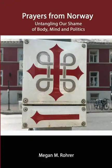 Prayers from Norway: Untangling Our Shame of Body, Mind and Politics - Paperback