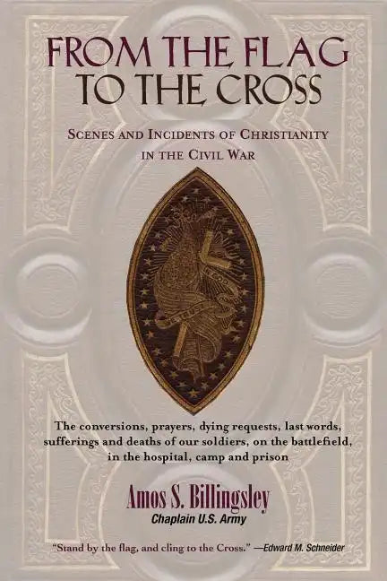 From the Flag to the Cross: Scenes and Incidents of Christianity in the Civil War - Paperback
