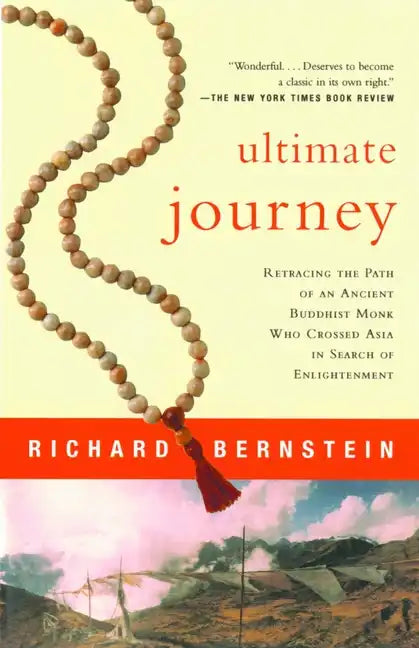 Ultimate Journey: Retracing the Path of an Ancient Buddhist Monk Who Crossed Asia in Search of Enlightenment - Paperback