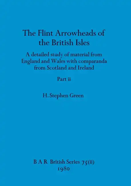 The Flint Arrowheads of the British Isles, Part ii - Paperback