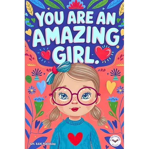 You are an Amazing Girl: Inspiring and Motivational Short Stories for Girls about Confidence, Friendship, Inner Strength and Self-Esteem. Brilliant Em - Paperback