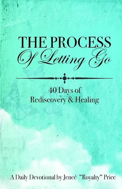 The Process of Letting Go: 40 Days of Rediscovery and Healing - Paperback