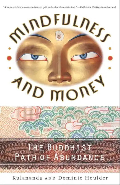 Mindfulness and Money: The Buddhist Path of Abundance - Paperback