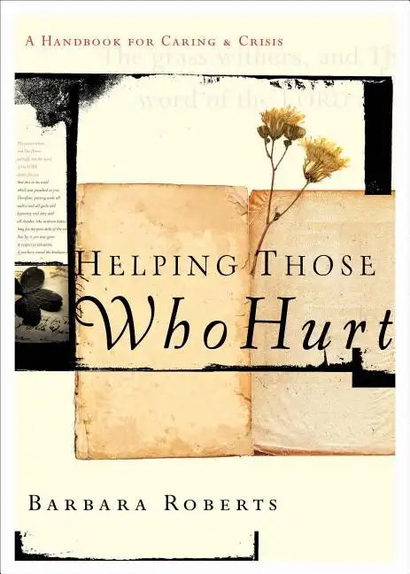 Helping Those Who Hurt: A Handbook for Caring and Crisis - Paperback