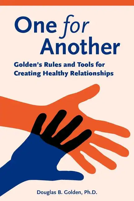 One for Another - Golden's Rules and Tools for Creating Healthy Relationships - Paperback