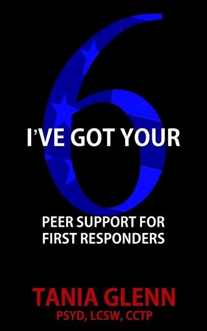 I've Got Your Six: Peer Support for First Responders - Paperback