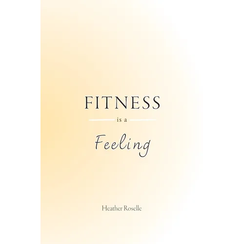 Fitness is a Feeling - Paperback