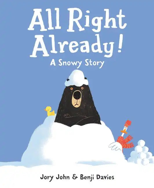 All Right Already!: A Snowy Story - Hardcover